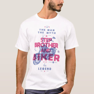 Step brother and biker the man the myth the legend T-Shirt