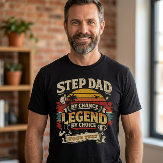 Step Dad By Chance Legend By Choice Retro  T-Shirt