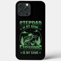 Step Dad Is My Name Fishing My Game Funny Fishing