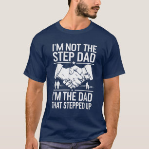 Step Dad Stepped Up Father's Day Dad Stepped Up T-Shirt