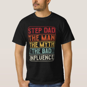 Step Dad The Man The Myth The Bad Influence Retro T-Shirt