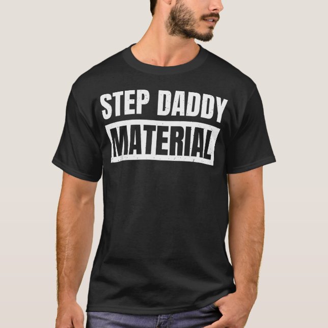 Step Daddy Material s Male T-Shirt (Front)