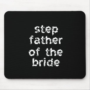 Step Father of the Bride Mouse Pad