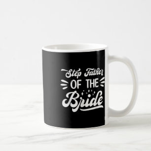 Step Father Of The Bride Wedding Party Family Brid Coffee Mug