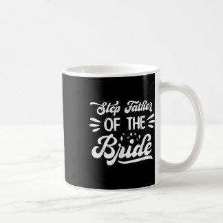 Step Father Of The Bride Wedding Party Family Brid Coffee Mug