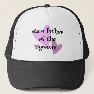 Step Father of the Groom Trucker Hat