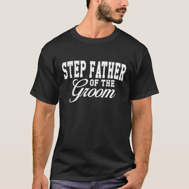 Step Father Of The Groom Wedding Party  T-Shirt (Front)