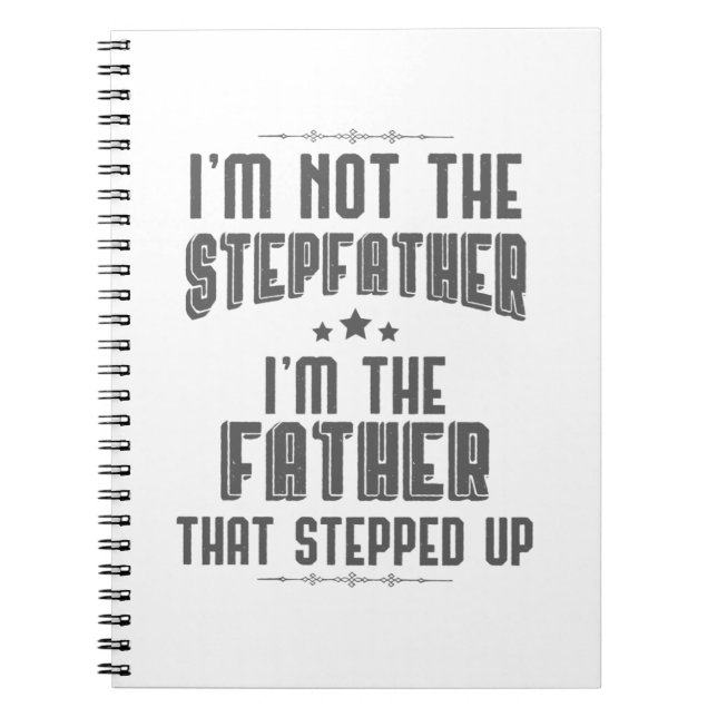 Step Father Present Father That Stepped Up Gift Notebook (Front)