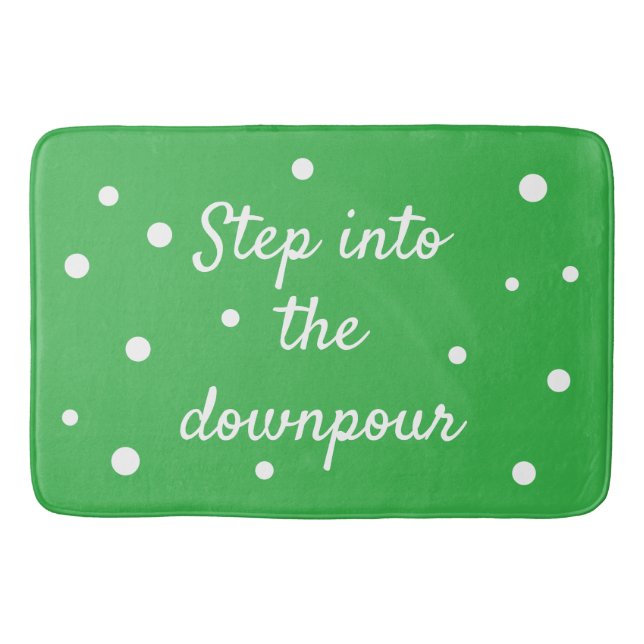 Step Into The Downpour | Green Inspirational Quote Bath Mat (Front)