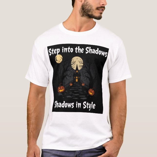 "Step into the Shadows in Style" T-Shirt (Front)