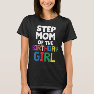 Step Mum of the Birthday Girl Master Builder Brick T-Shirt