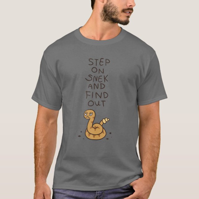 Step On Snek And Find Out T-Shirt (Front)
