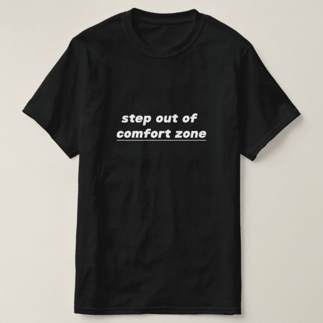 Step out of comfort zone T-Shirt (Design Front)