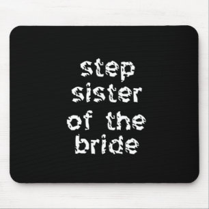 Step Sister of the Bride Mouse Pad