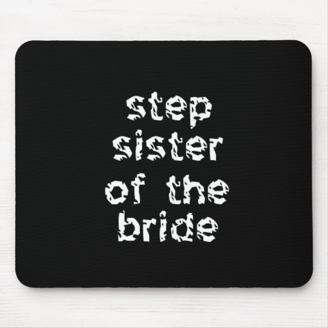 Step Sister of the Bride Mouse Pad (Front)