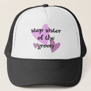 Step Sister of the Groom Trucker Hat