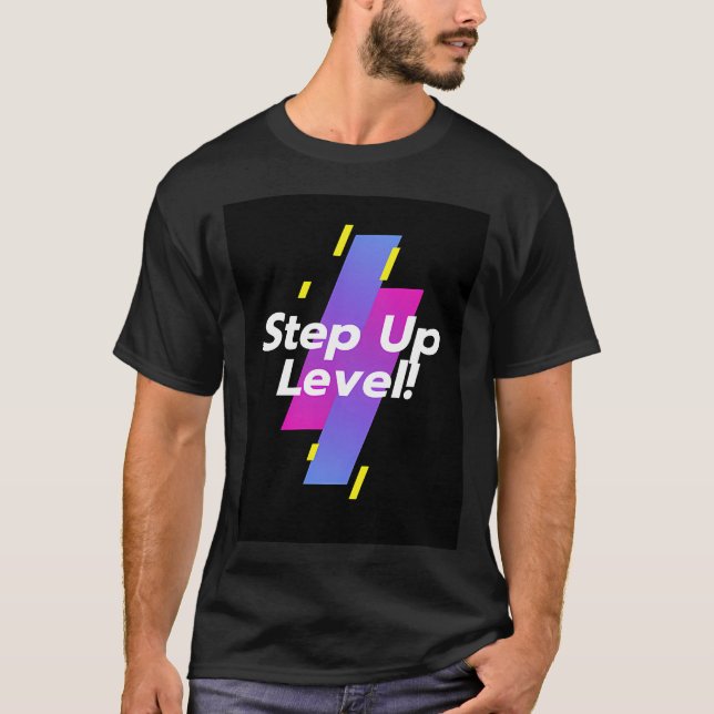 Step Up Level! T-Shirt (Front)