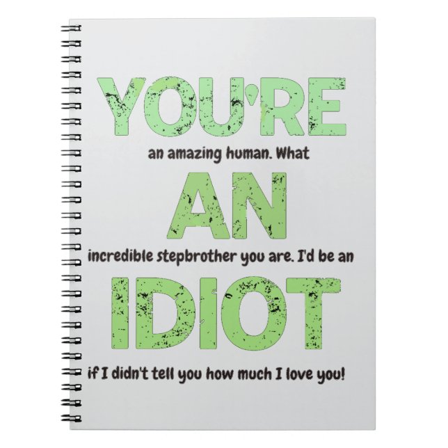 Stepbrother, You're an Amazing Human Gift Notebook (Front)