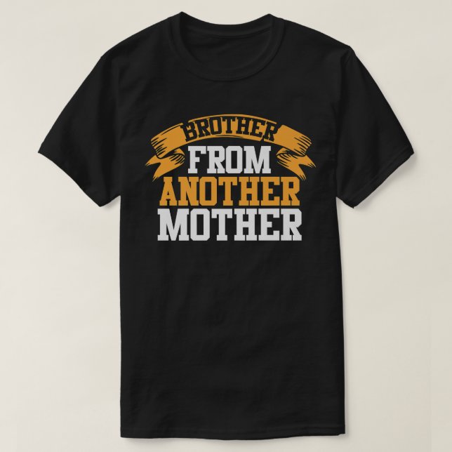 StepBrothersBFFFunny Brother From Another Mother T-Shirt (Design Front)