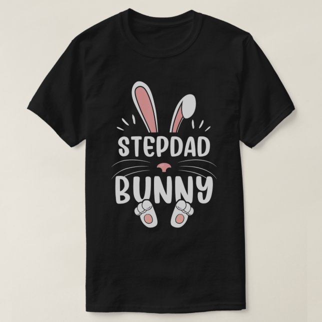 Stepdad Bunny Funny Matching Easter Bunny Egg Hunt T-Shirt (Design Front)