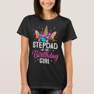 Stepdad Of The Birthday Girl Mother Unicorn Birth T-Shirt