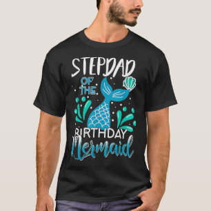 Stepdad Of The Birthday Mermaid Matching Family T-Shirt