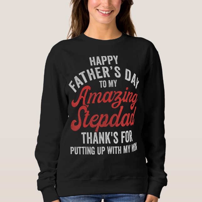 Stepdad Stepson Stepdaughter  Happy Fathers Day St Sweatshirt (Front)