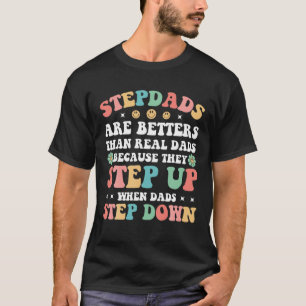 Stepdads Are Betters Than Real Dad Step Down Funny T-Shirt