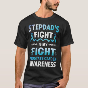 Stepdad's Fight Is My Fight Prostate Cancer Warrio T-Shirt