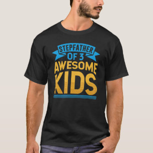 Stepfather Of 3 Awesome Kids Step Dad Fathers Day T-Shirt