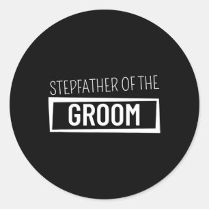 Stepfather Of The Groom Wedding Bachelor Party Gro Classic Round Sticker