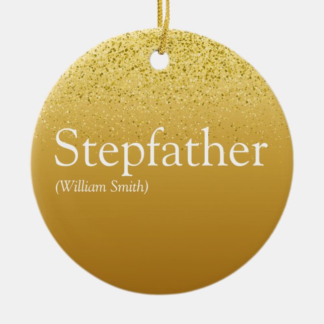 Stepfather, Stepdad Definition Gold Glitter Ceramic Ornament (Front)