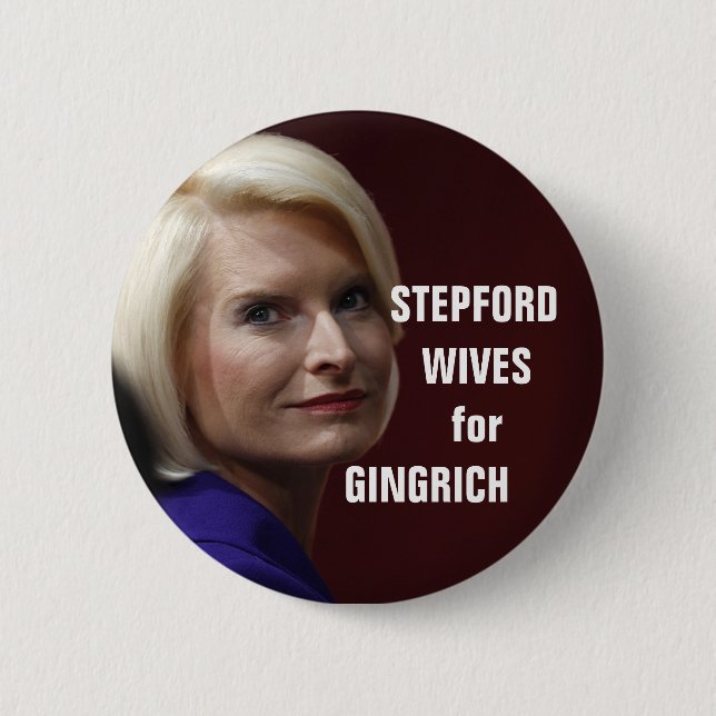STEPFORD WIVES FOR GINGRICH 6 CM ROUND BADGE (Front)