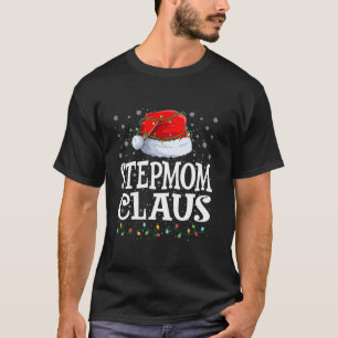 Stepmom Claus Christmas Lights Santa Hat Family Ma T-Shirt