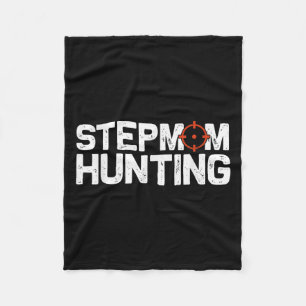 Stepmom Hunting Funny Quote Stepmom Hunting Fleece Blanket