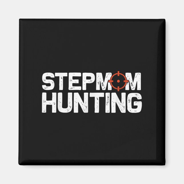 Stepmom Hunting Funny Quote Stepmom Hunting  Magnet (Front)
