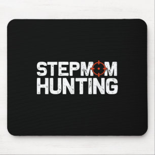Stepmom Hunting Funny Quote Stepmom Hunting  Mouse Pad