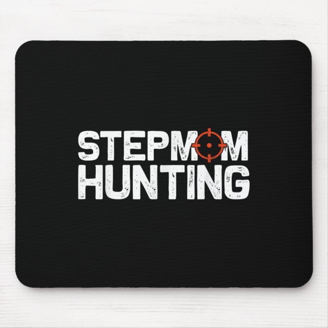 Stepmom Hunting Funny Quote Stepmom Hunting  Mouse Pad (Front)