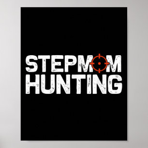 Stepmom Hunting Funny Quote Stepmom Hunting Poster