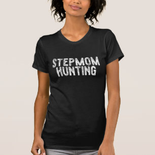 Stepmom Hunting T-Shirt