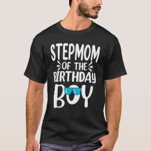 Stepmom Of The Birthday Boy Mum Dad Kids Family Ma T-Shirt