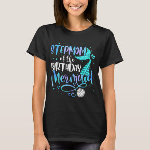 Stepmom of the birthday mermaid family matching T-Shirt