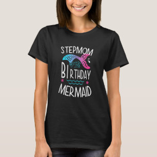 Stepmom Of The Birthday Mermaid Women Family Matc T-Shirt