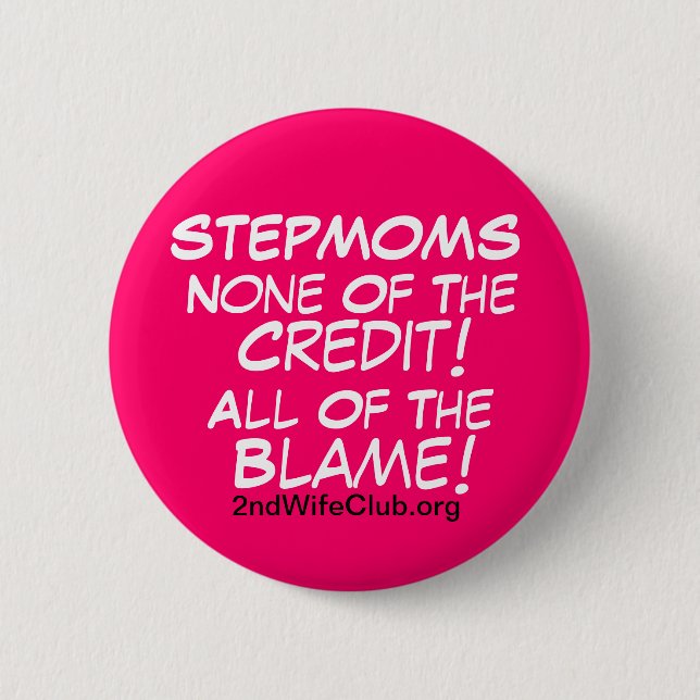 StepMoms-No Credit-All Blame 6 Cm Round Badge (Front)