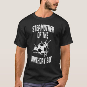 Stepmother Of The Birthday Boy Soccer Ball Team Bd T-Shirt