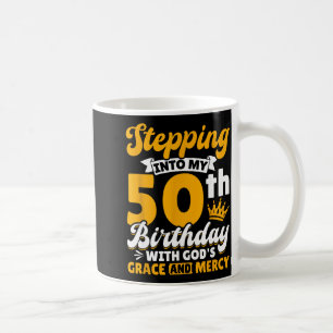 Stepng Into My 50th Birthday With Gods Grace And M Coffee Mug