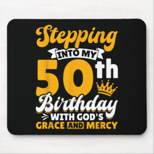 Stepng Into My 50th Birthday With Gods Grace And M Mouse Pad