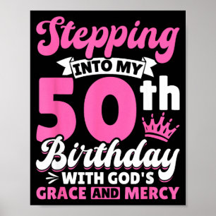 Stepng Into My 50th Birthday With Gods Grace And M Poster