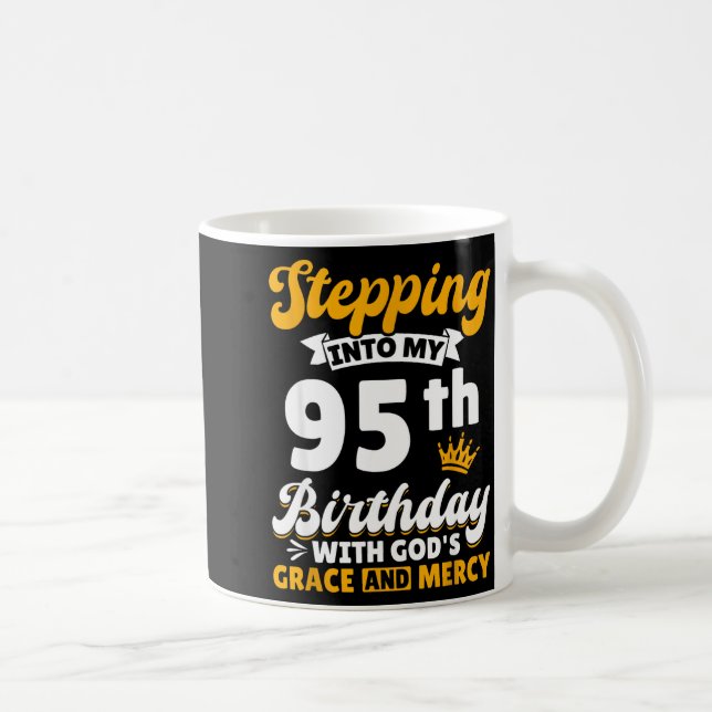 Stepng Into My 95th Birthday With Gods Grace And M Coffee Mug (Right)