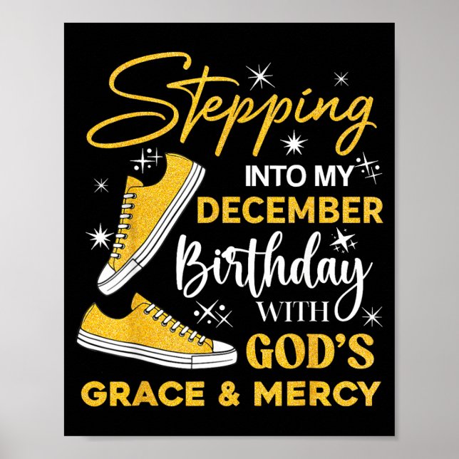 Stepng Into My December Birthday With God Grace Me Poster (Front)